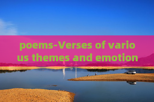 poems-Verses of various themes and emotions