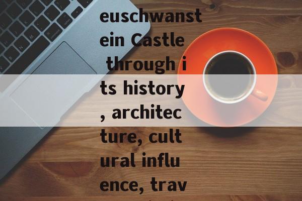 Discover Neuschwanstein Castle through its history, architecture, cultural influence, travel logisti